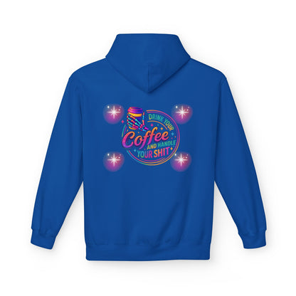 Drink Your Coffee & Handle Your Shit Hoodie
