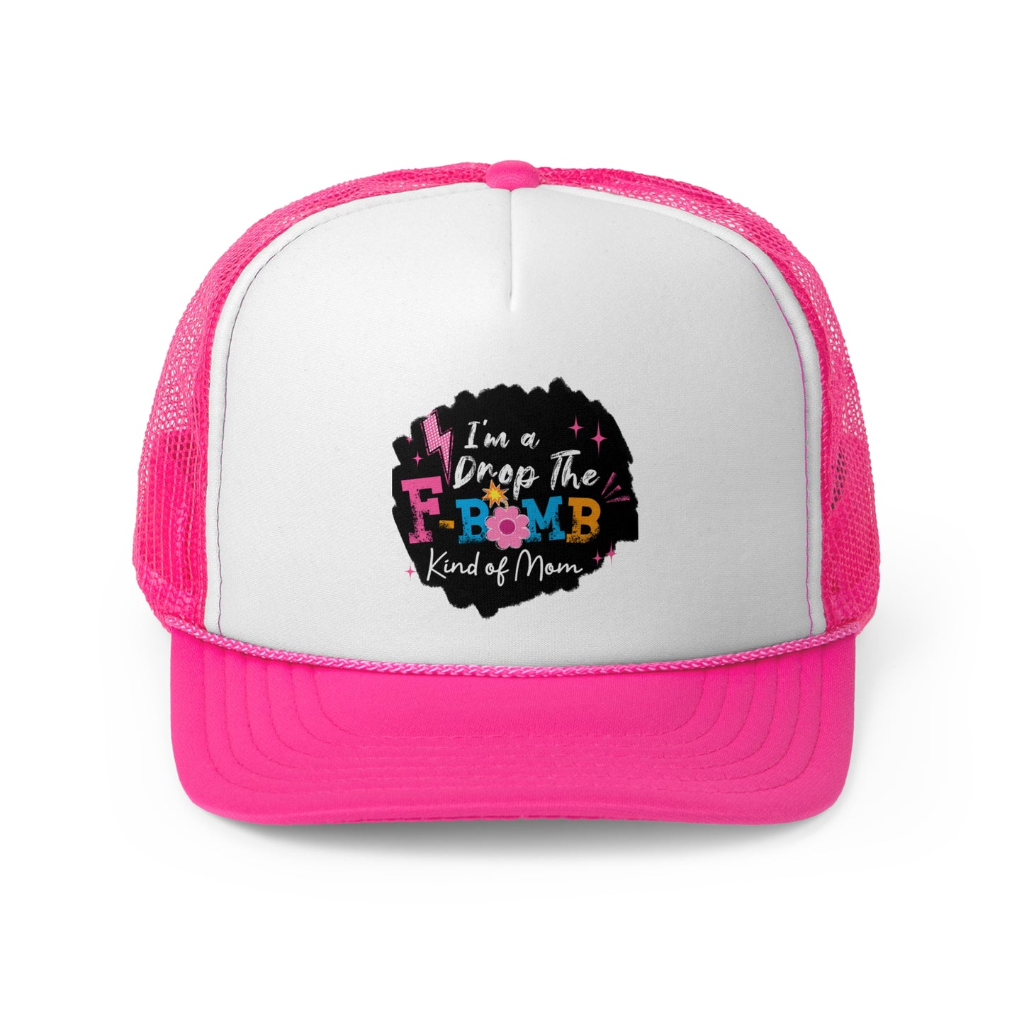 Trucker hat - I'm the drop the f bomb kind of Mom Hat